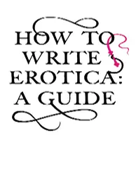 How To Write Erotica A Mills and Boon Guide - изображение 1