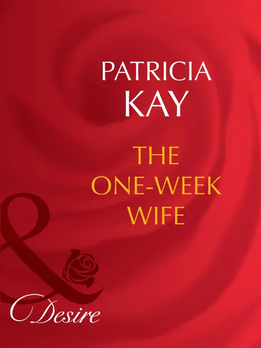 PATRICIA KAY The OneWeek Wife MILLS BOON Before you start reading why - фото 1