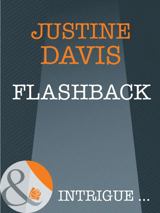 Flashback Justine Davis MILLS BOON Before you start reading why not - фото 1