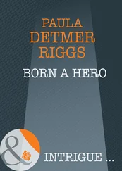 Paula Detmer Riggs - Born A Hero