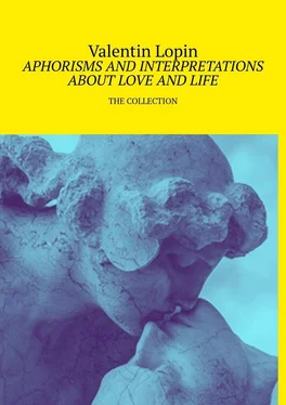 Valentin Lopin APHORISMS AND INTERPRETATIONS ABOUT LOVE AND LIFE. THE COLLECTION обложка книги