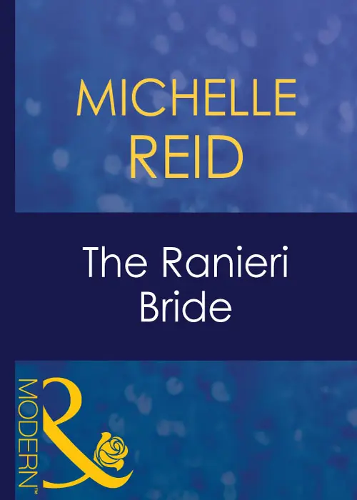 Michelle Reid The Ranieri Bride FOR Love OR MONEY MILLS BOON Before you - фото 1