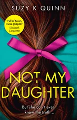 Suzy K Quinn - Not My Daughter
