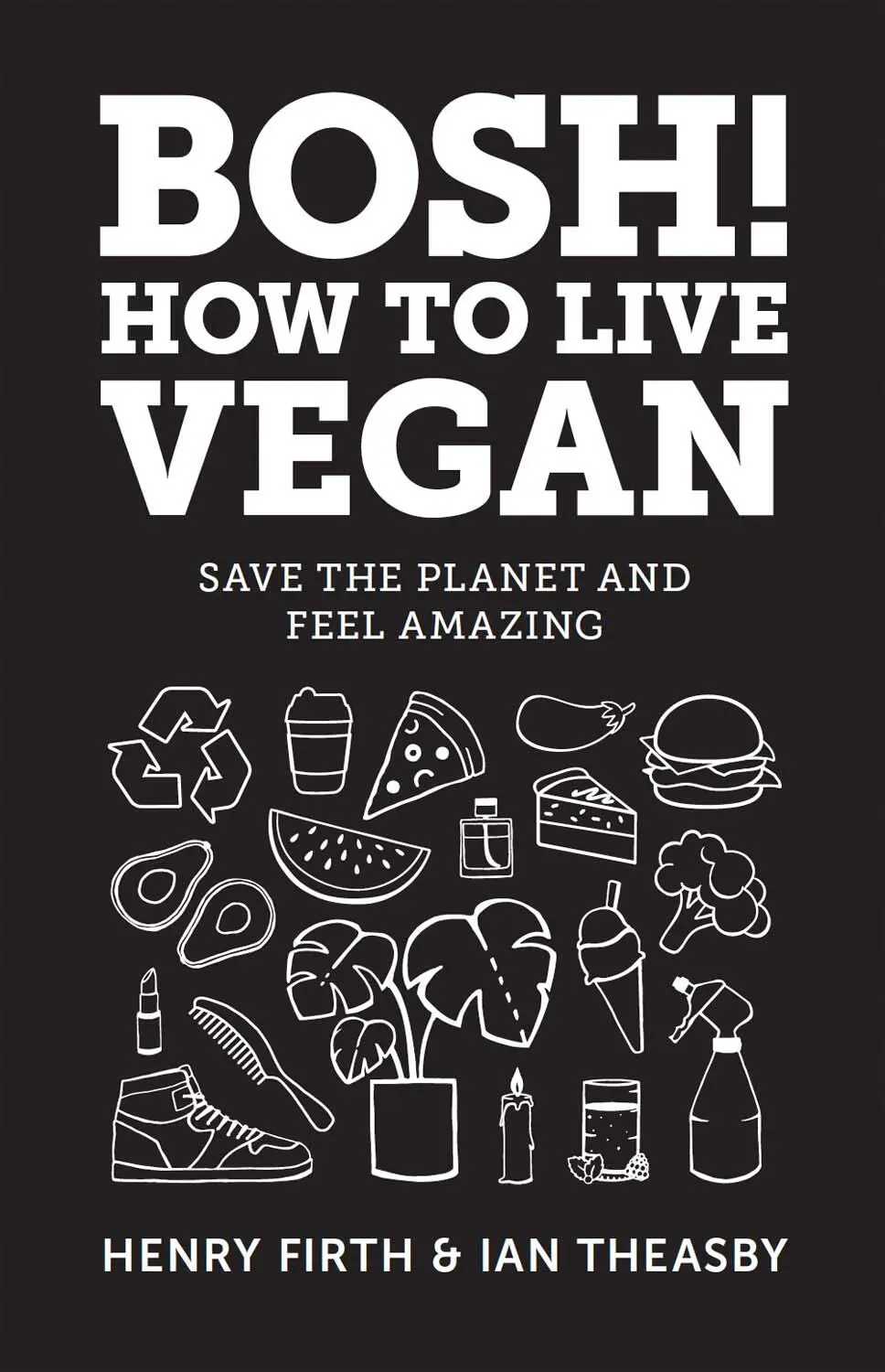 CONTENTS COVER TITLE PAGE BOSH How to Live Vegan SAVE THE PLANET AND - фото 2