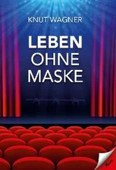 Knut Wagner - Leben ohne Maske
