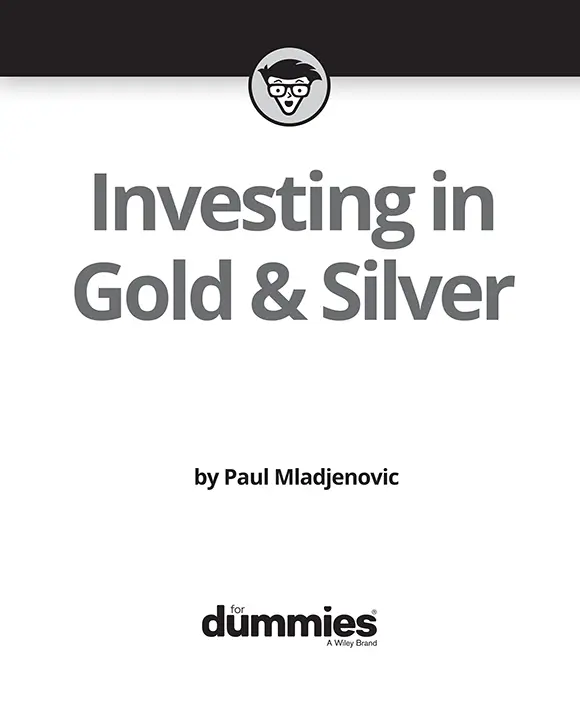 Investing in Gold Silver For Dummies Published by John Wiley Sons - фото 1