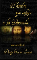 Dionigi Cristian Lentini - El Hombre Que Sedujo A La Gioconda