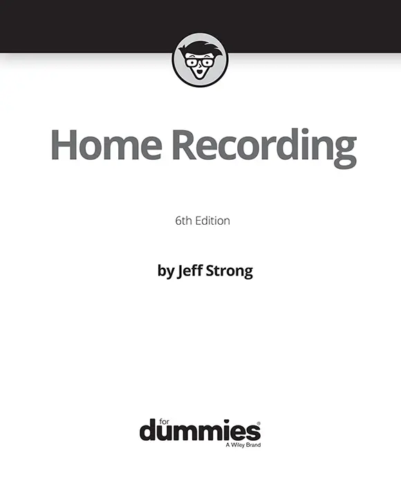 Home Recording For Dummies 6th Edition Published by John Wiley Sons - фото 1
