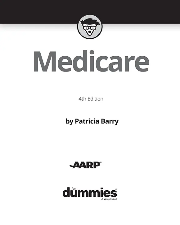Medicare For Dummies 4th Edition Published by John Wiley Sons Inc111 - фото 1