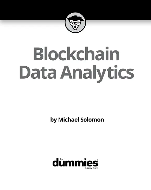 Blockchain Data Analytics For Dummies Published by John Wiley Sons - фото 1