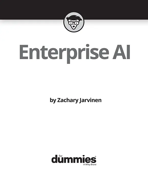 Enterprise AI For Dummies Published by John Wiley Sons Inc111 River - фото 1