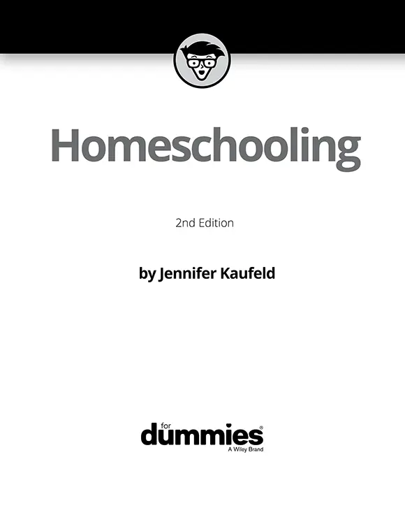 Homeschooling For Dummies 2nd Edition Published by John Wiley Sons - фото 1