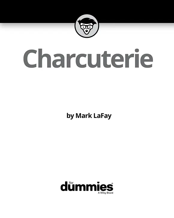 Charcuterie For Dummies Published by John Wiley Sons Inc111 River - фото 1