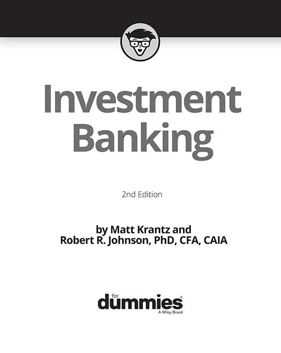 Investment Banking For Dummies 2nd Edition Published by John Wiley Sons - фото 1