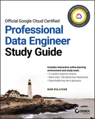 Dan Sullivan - Official Google Cloud Certified Professional Data Engineer Study Guide