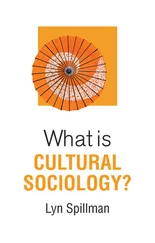 Lyn Spillman - What is Cultural Sociology?