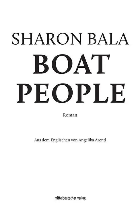 Die Originalausgabe erschien 2018 unter dem Titel The Boat People im Verlag - фото 2