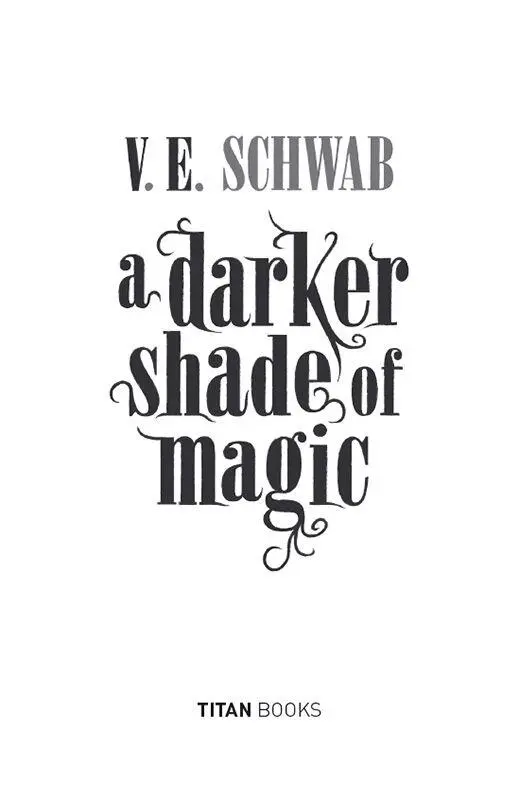 A DARKER SHADE OF MAGIC Print edition ISBN 9781783295401 Ebook edition ISBN - фото 1