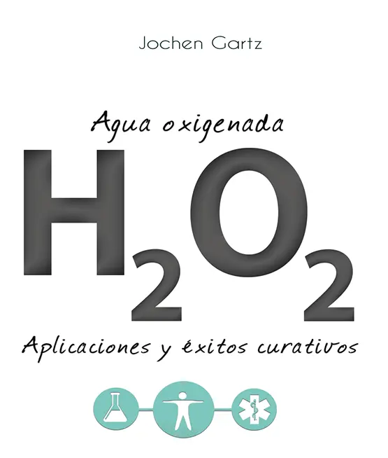 Jochen Gartz Agua oxigenada aplicaciones y éxitos curativos Primera edición - фото 2