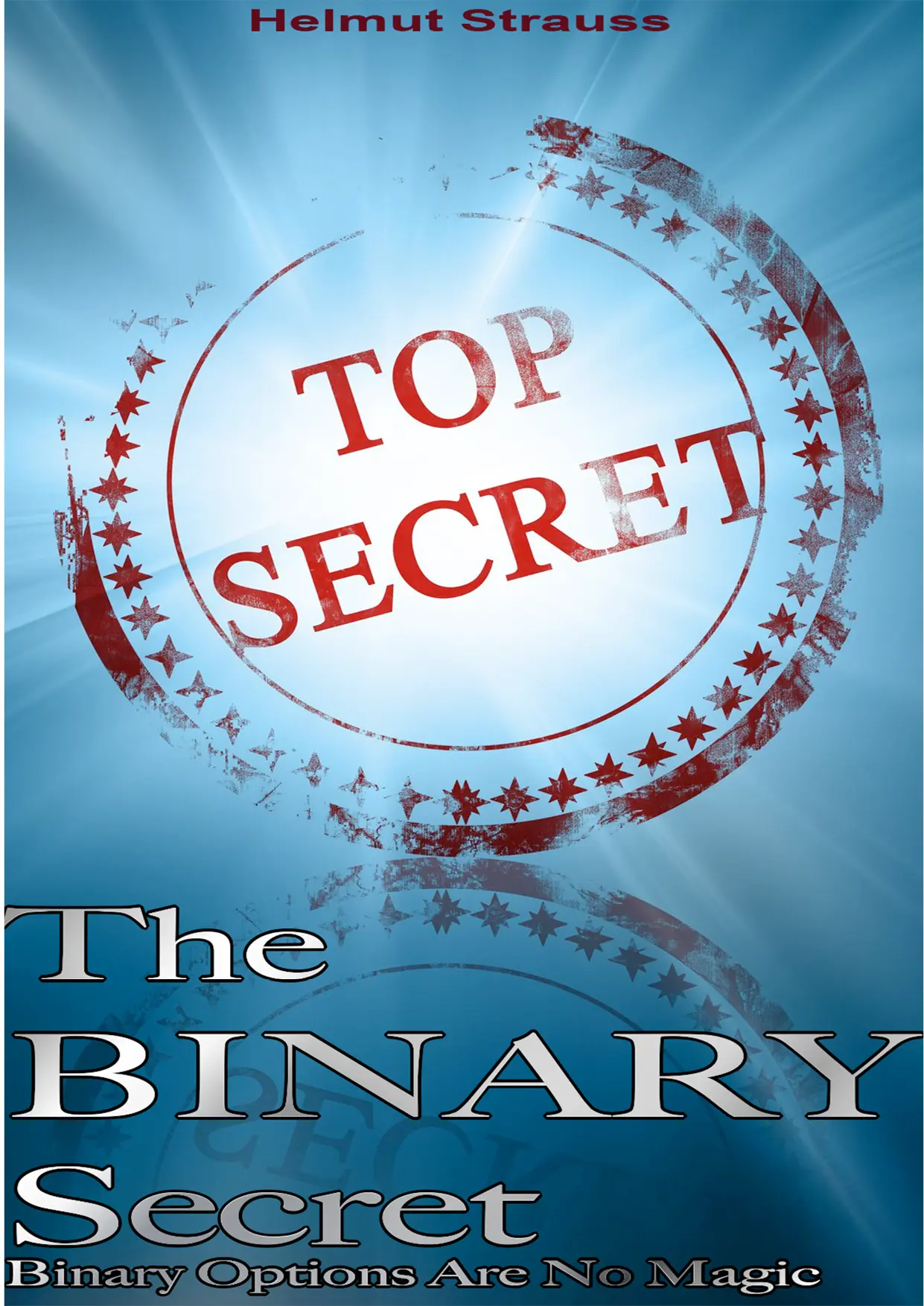 The Binary Secret Binary options are no magic Table of contents I Preface - фото 2
