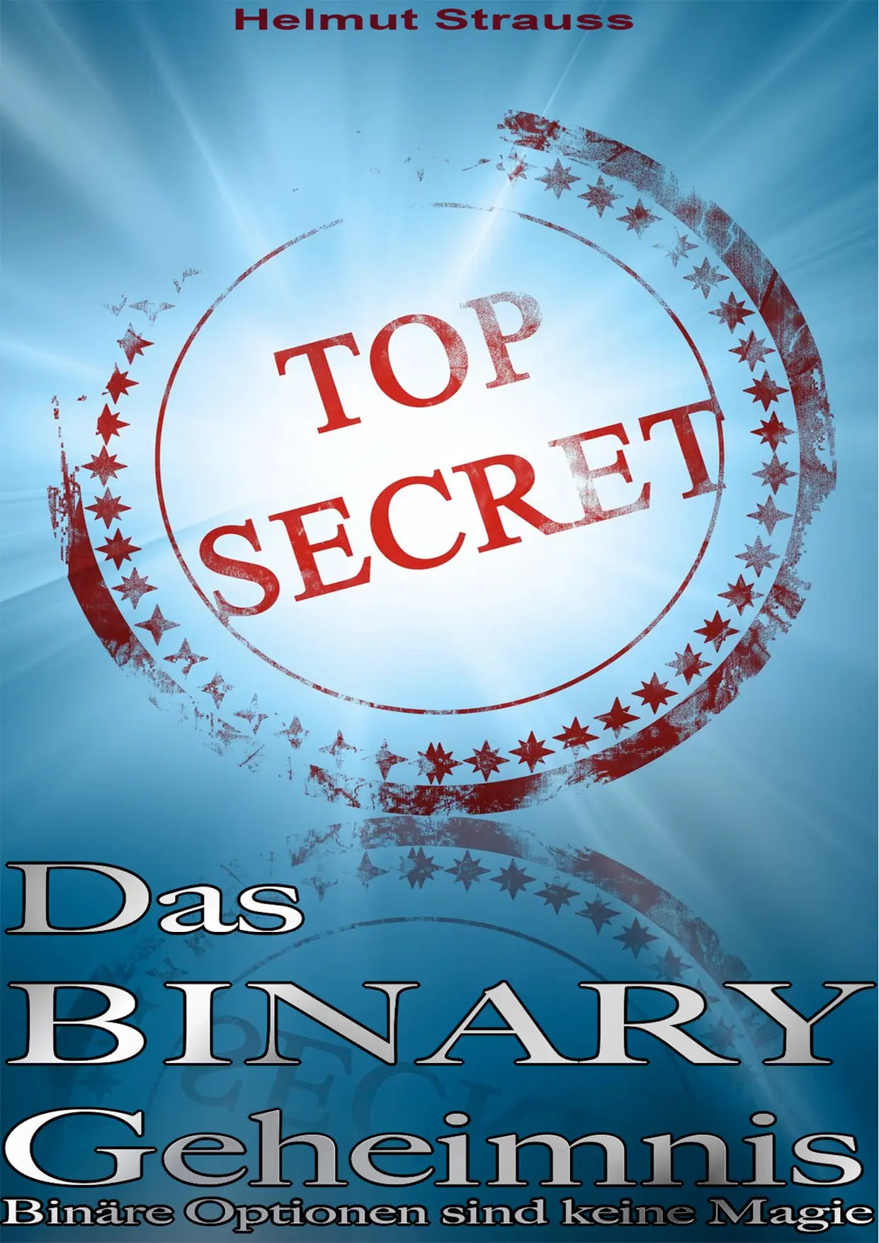 The Binary Secret Binary options are no magic Table of contents I Preface - фото 1