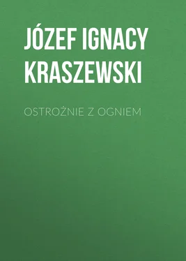 Józef Kraszewski Ostrożnie z ogniem обложка книги