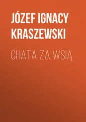 Józef Kraszewski - Chata za wsią