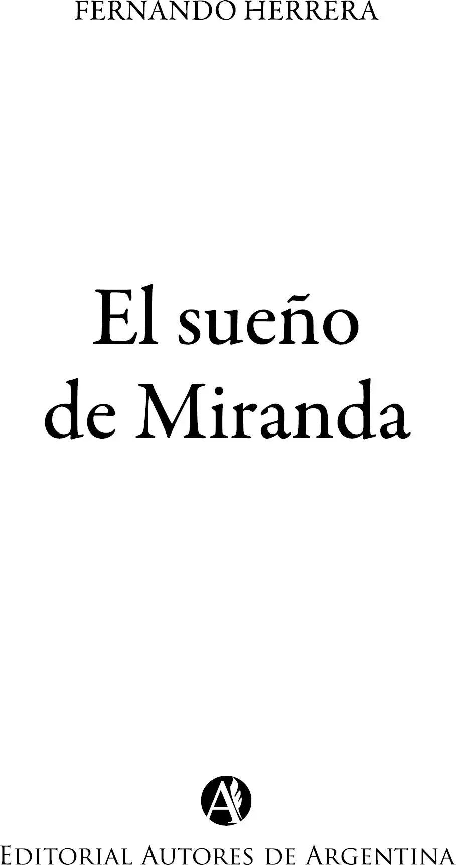 Herrera Fernando El sueño de Miranda Fernando Herrera 1a ed Ciudad - фото 1