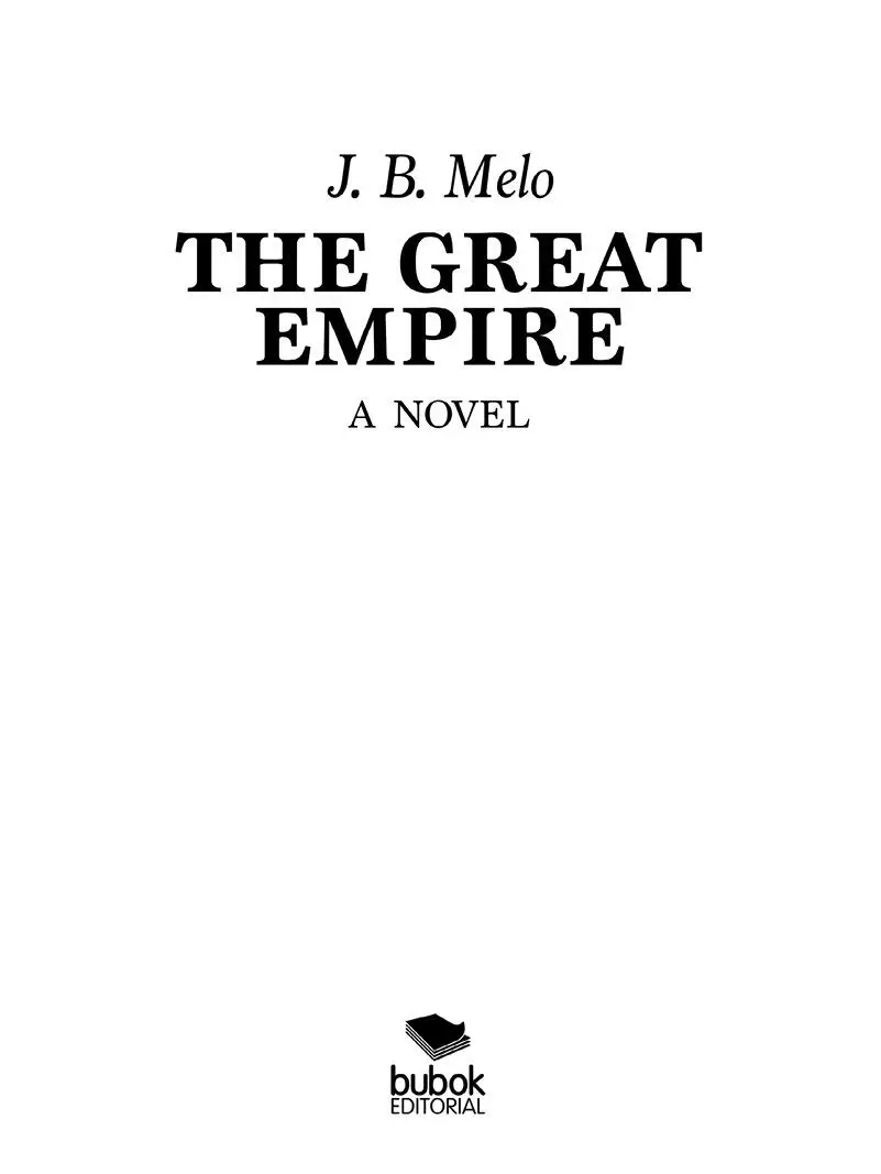 J B Melo The Great Empire ISBN ePub 9788468546759 Edited by Bubok - фото 1