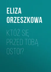 Eliza Orzeszkowa - Któż się przed Tobą ostoi?
