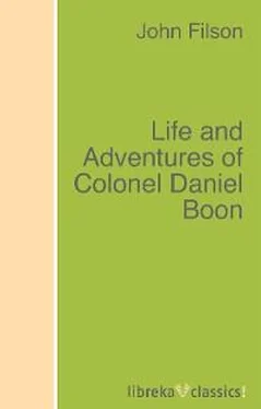 John Filson Life and Adventures of Colonel Daniel Boon обложка книги