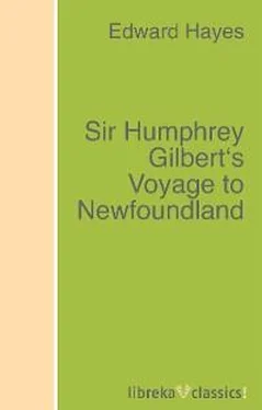 Edward Hayes Sir Humphrey Gilbert's Voyage to Newfoundland обложка книги