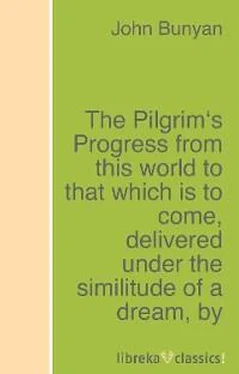 John Bunyan The Pilgrim's Progress from this world to that which is to come, delivered under the similitude of a dream обложка книги