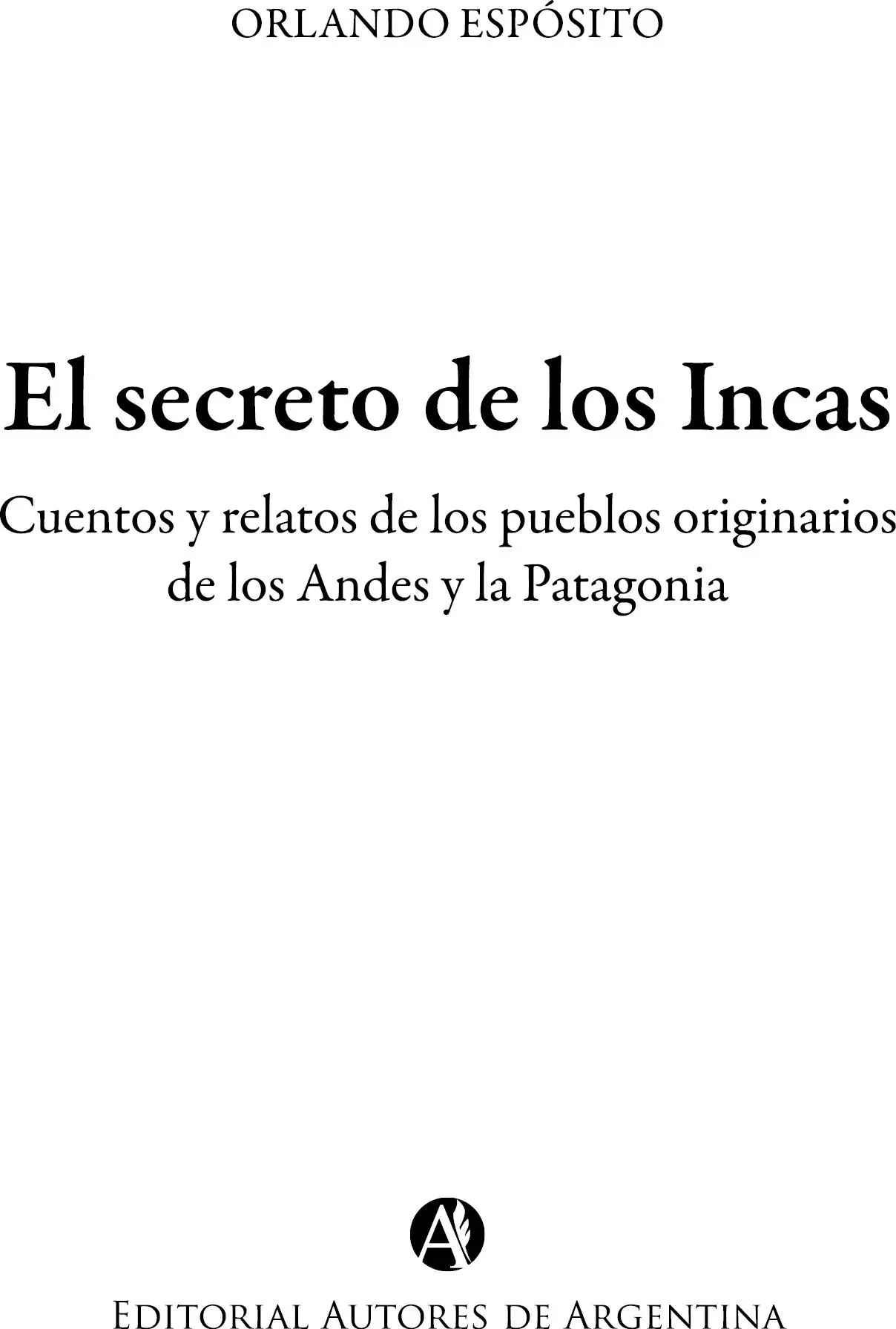 Espósito Orlando El secreto de los Incas cuentos y relatos de los pueblos - фото 1