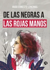 Hugo Ernesto Lencinas - De las negras a las rojas manos