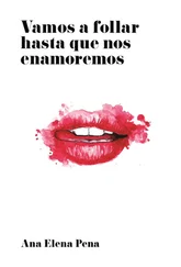 Ana Elena Pena - Vamos a follar hasta que nos enamoremos