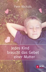 Fern Nichols - Jedes Kind braucht das Gebet einer Mutter