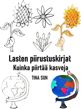 Tina Sun Lasten piirustuskirjat: Kuinka piirtää kasveja обложка книги