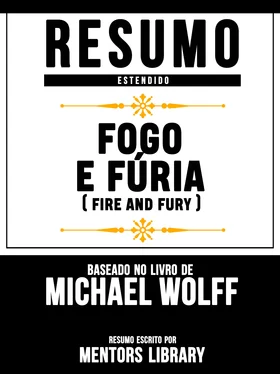 Mentors Library Resumo Estendido: Fogo E Fúria (Fire And Fury) - Baseado No Livro De Michael Wolff обложка книги