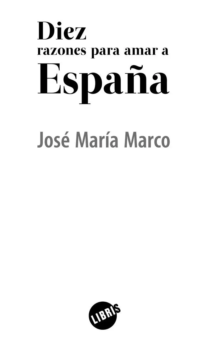 Diez razones para amar a España 2019 José María Marco 2019 Libris Calle - фото 2