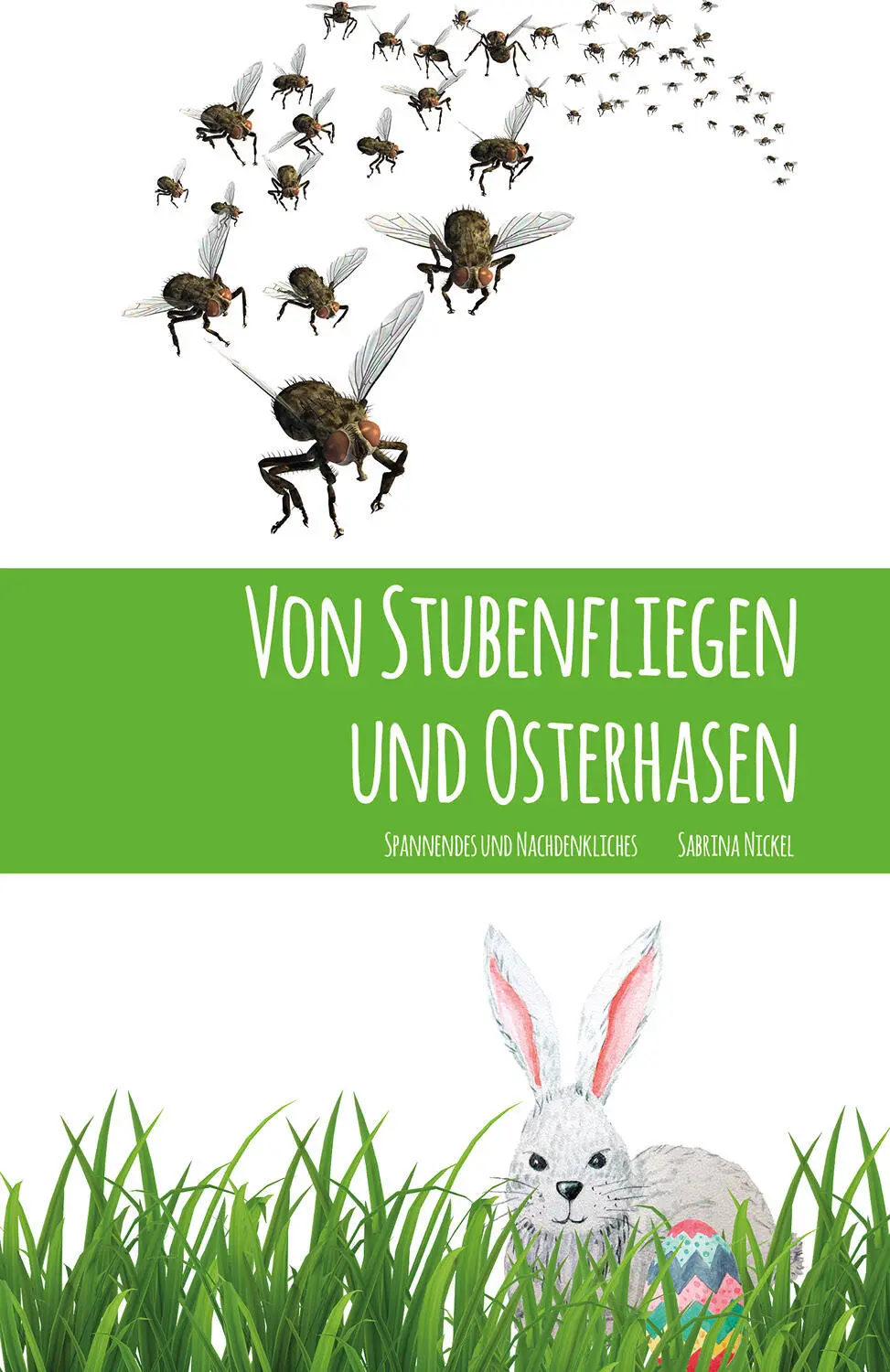 o Von Stubenfliegen und Osterhasen Spannendes und Nachdenkliches Sabrina Nickel - фото 1