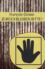 François Grosso - Zurückbleiben bitte!