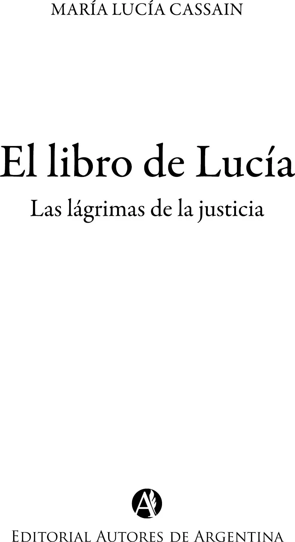 Cassain María Lucía El libro de Lucía las lágrimas de la justicia María - фото 1