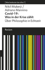 Nikil Mukerji - Covid-19 - Was in der Krise zählt. Über Philosophie in Echtzeit