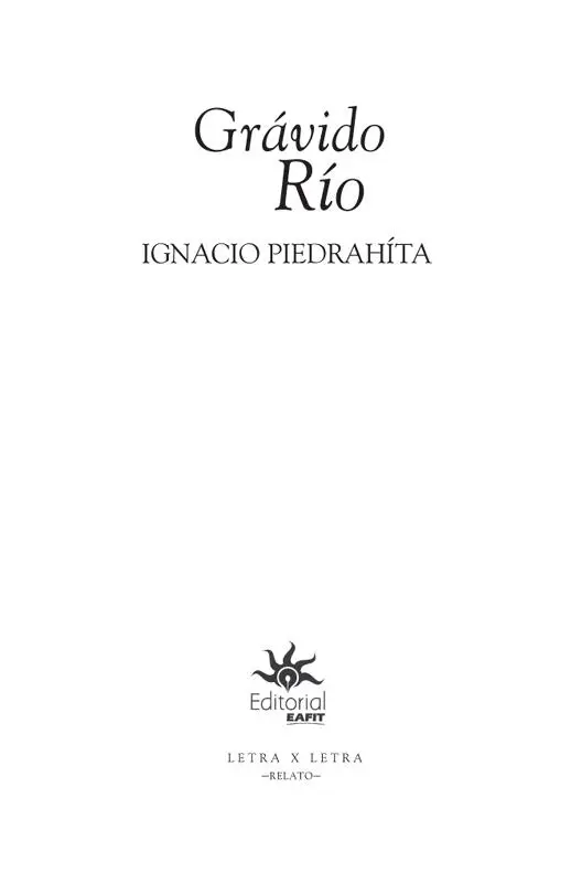 Piedrahíta Ignacio Grávido Río Ignacio Piedrahíta Medellín Editorial - фото 2