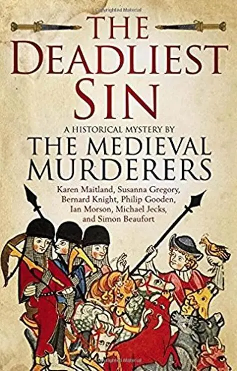 The Medieval Murderers The Deadliest Sin The tenth book in the Medieval - фото 1