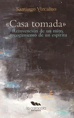 Santiago Vizcaíno - Casa Tomada