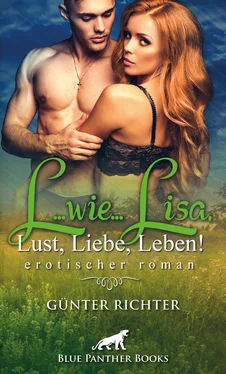 Günter Richter L...wie...Lisa, Lust, Liebe, Leben! Erotischer Roman обложка книги