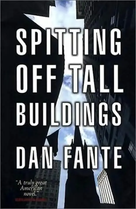 Dan Fante Spitting Off Tall Buildings The third book in the Bruno Dante - фото 1