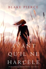 Blake Pierce - Avant Qu’il Ne Harcèle